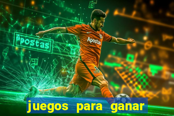 juegos para ganar dinero de verdad gratis